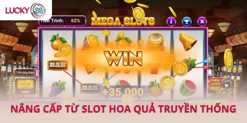 Nổ hũ Hoa Quả 3D được nâng cấp từ slot hoa quả truyền thống