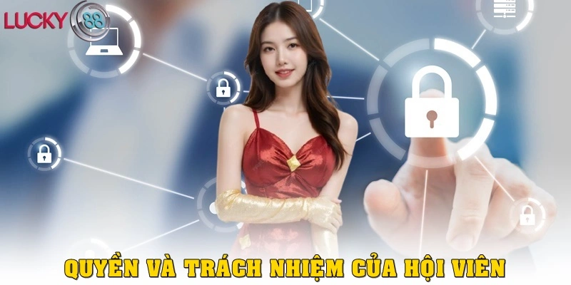 Quyền & trách nhiệm của hội viên LUCKY88