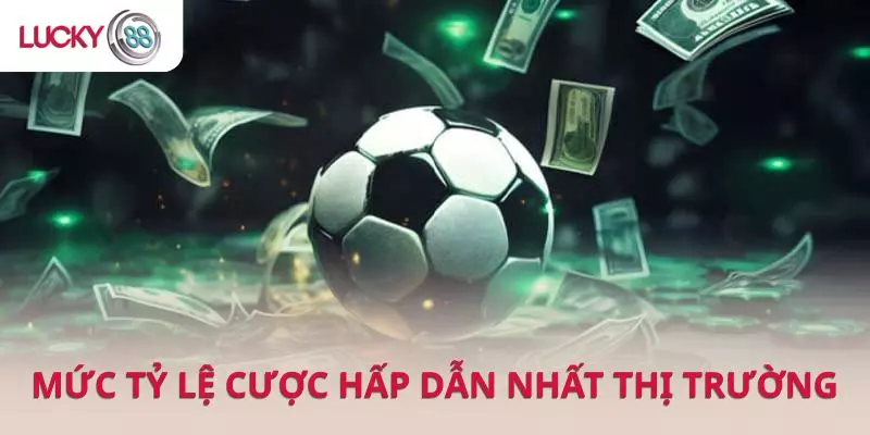 Thể thao LUCKY88 luôn có mức tỷ lệ cược hấp dẫn nhất thị trường